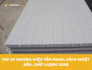 Top 10 thương hiệu tấm panel cách nhiệt bền, chất lượng